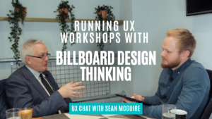 Running UX Workshops with Billboard Design Thinking - UX Chat