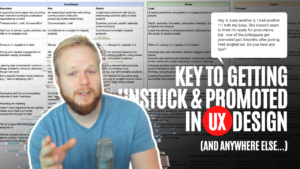 Get Unstuck and Promoted in UX Design (and anywhere else)