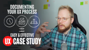 UX Case Study: Why Documenting Your UX Process is So Critical