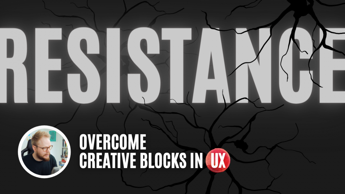 Overcome Creative Blocks in UX and How to Get More Done in UX