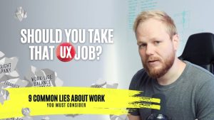 9 Lies About Work: More Factors to Consider in UX jobs