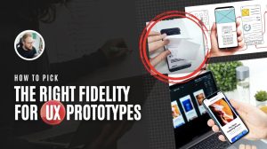 UX Prototyping: Low Fidelity, Mid or High Fidelity Prototype?