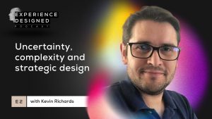 Experience designed podcast - kevin richards