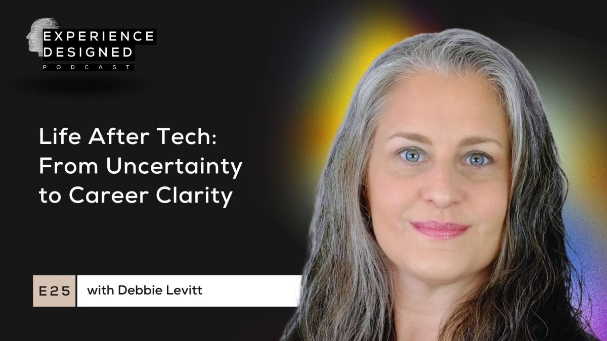 Life After Tech: From Uncertainty to Career Clarity with Debbie Levitt